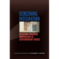 Screening Integration: Recasting Maghrebi Immigration in Contemporary France