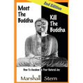 Meet the Buddha, Kill the Buddha: How to Awaken to Your Natural Joy