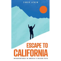 Escape to California: Misadventures in America's Golden State