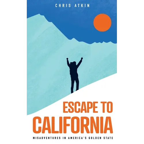 Escape to California: Misadventures in America's Golden State