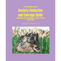 A Programmed Course in Anxiety Reduction and Courage Skills Second Edition
