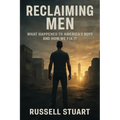 Reclaiming Men: What Happened to America's Boys and How We Fix It