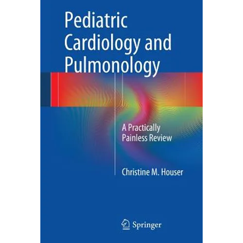 Pediatric Cardiology and Pulmonology: A Practically Painless Review