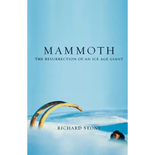 Mammoth: The Resurrection of an Ice Age Giant