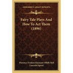 Fairy Tale Plays And How To Act Them (1896)