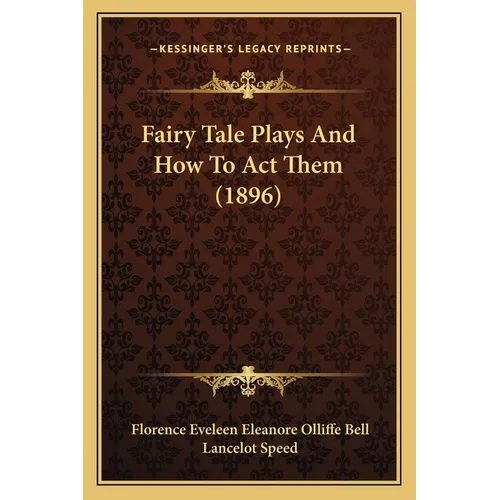 Fairy Tale Plays And How To Act Them (1896)