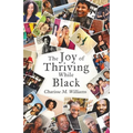 The Joy of Thriving While Black