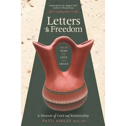 Letters to Freedom: From Fear to Love to Grace