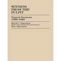 Witness from the Pulpit: Topical Sermons, 1933-1980