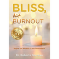 Bliss, Not Burnout: Hope for Health Care Providers
