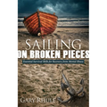 Sailing on Broken Pieces: Essential Survival Skills for Recovery from Mental Illness