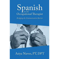 Spanish for the Occupational Therapist: Bridging the Communication Barrier