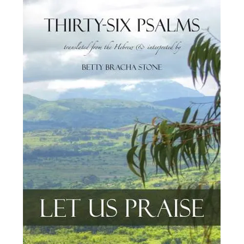 Thirty-Six Psalms: Let Us Praise