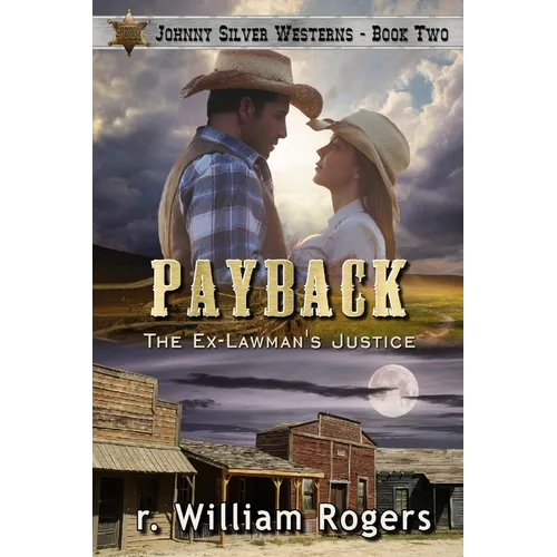 Payback - Johnny Silver Westerns - Book 2: The Ex-Lawman's Justice
