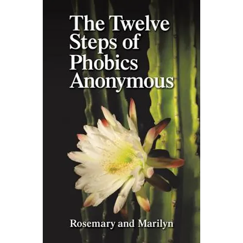 The Twelve Steps of Phobics Anonymous