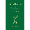 A Better Lie: 18 Life Lessons from the Game of Golf