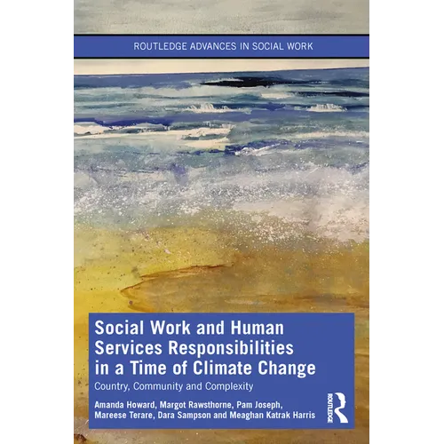 Social Work and Human Services Responsibilities in a Time of Climate Change: Country, Community and Complexity