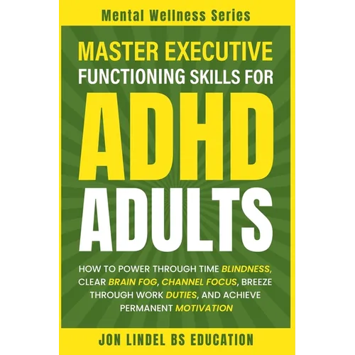Master Executive Functioning Skills for ADHD Adults