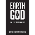 Earth to God: In The Beginning