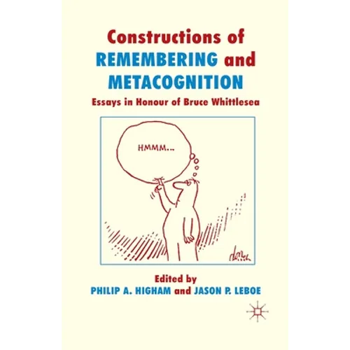 Constructions of Remembering and Metacognition: Essays in Honour of Bruce Whittlesea