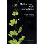 Multisensory God Connections: Actively Growing Closer to God - Paperback