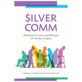 Silvercomm: Marketing Practices and Messages for the Age of Aging