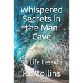 Whispered Secrets in the Man Cave: 50 Life Lessons