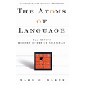 The Atoms of Language: The Mind's Hidden Rules of Grammar
