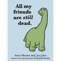 All My Friends Are Still Dead: (Funny Books, Children's Book for Adults, Interesting Finds)