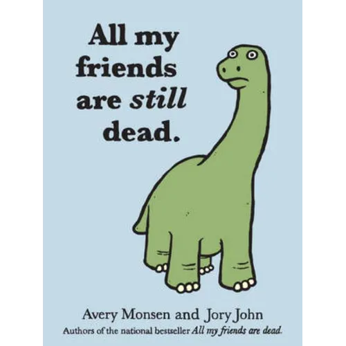 All My Friends Are Still Dead: (Funny Books, Children's Book for Adults, Interesting Finds)