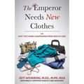 The Emperor Needs New Clothes: Or Why The Caring Disappeared from Health Care