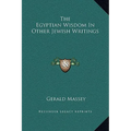 The Egyptian Wisdom In Other Jewish Writings