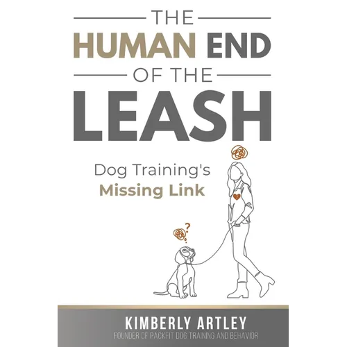 The Human End of the Leash: Dog Training's Missing Link