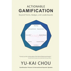 Actionable Gamification: Beyond Points, Badges and Leaderboards