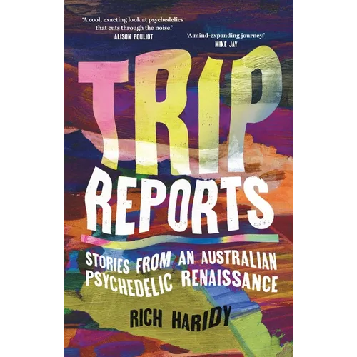 Trip Reports: Stories from an Australian Psychedelic Renaissance