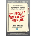 Spy Secrets That Can Save Your Life: A Former CIA Officer Reveals Safety and Survival Techniques to Keep You and Yourfamily Protected