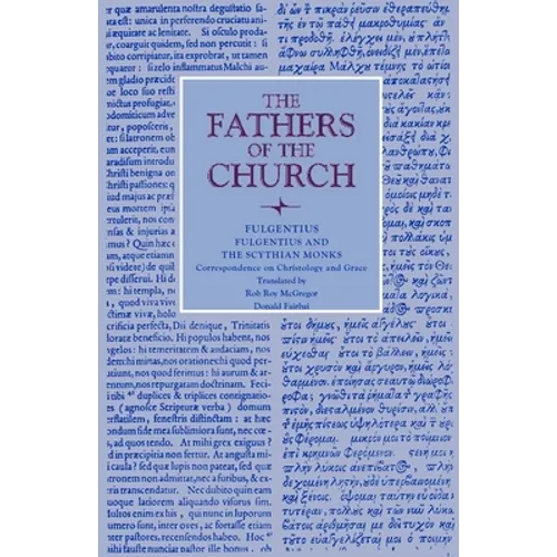 Fulgentius and the Scythian Monks: Correspondence on Christology and Grace