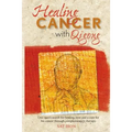 Healing Cancer with Qigong: One man's search for healing and love in curing his cancer with complementary therapy
