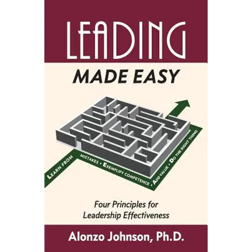 Leading Made Easy: Four Principles for Leadership Effectiveness