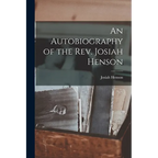 An Autobiography of the Rev. Josiah Henson
