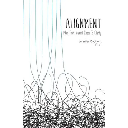 Alignment: Move from Internal Chaos to Clarity
