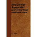 Manual Of Veterinary Specific Homopathy Treating Of Horses, Cattle, Sheep, Hogs, And Dogs, And Their Specific Homopathic Treatment