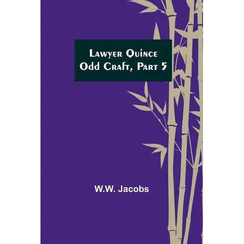 Lawyer Quince; Odd Craft, Part 5.