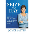 Seize the Day: Living on Purpose and Making Every Day Count