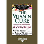 The Vitamin Cure for Alcoholism: Orthomolecular Treatment of Addictions (Easyread Large Edition) - Paperback