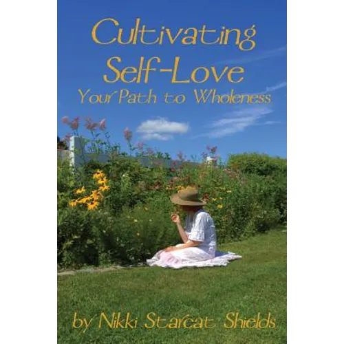 Cultivating Self-Love: Your Path to Wholeness
