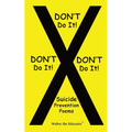 DON'T Do It! DON'T Do It! DON'T Do It!: Suicide Prevention Poems