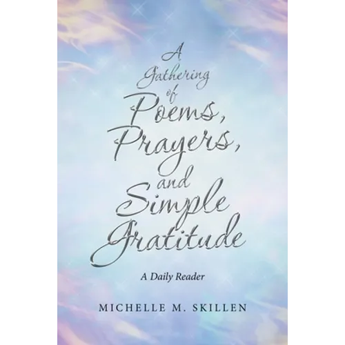 A Gathering of Poems, Prayers, and Simple Gratitude: A Daily Reader