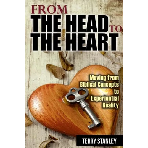 From the Head to the Heart: Moving from Biblical Concepts to Experiential Reality