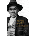 Ireland's Master Storyteller: The Collected Stories of Éamon Kelly